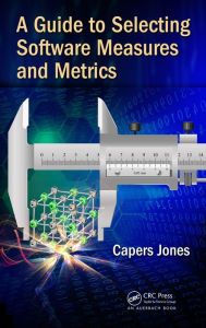 Title: A Guide to Selecting Software Measures and Metrics, Author: Capers Jones