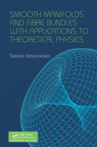Title: Smooth Manifolds and Fibre Bundles with Applications to Theoretical Physics, Author: Steinar Johannesen