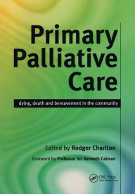 Title: Primary Palliative Care: Dying, Death and Bereavement in the Community, Author: Rodger Charlton