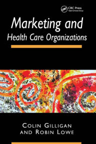 Title: Marketing and Healthcare Organizations, Author: Colin Gilligan
