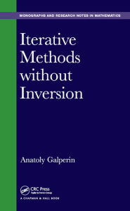 Title: Iterative Methods without Inversion, Author: Anatoly Galperin