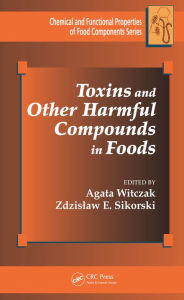 Title: Toxins and Other Harmful Compounds in Foods, Author: A. Witczak