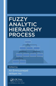 Title: Fuzzy Analytic Hierarchy Process, Author: Ali Emrouznejad