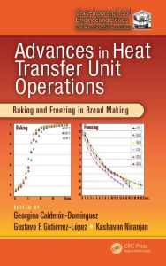 Title: Advances in Heat Transfer Unit Operations: Baking and Freezing in Bread Making, Author: Georgina Calderon-Dominguez