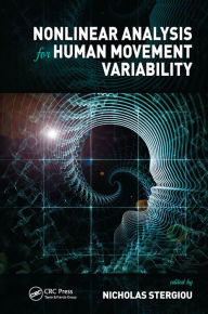 Title: Nonlinear Analysis for Human Movement Variability, Author: Nicholas Stergiou