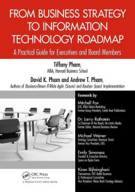 Title: From Business Strategy to Information Technology Roadmap: A Practical Guide for Executives and Board Members, Author: Tiffany Pham