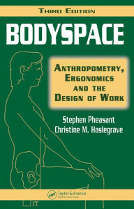 Title: Bodyspace: Anthropometry, Ergonomics and the Design of Work, Third Edition, Author: Stephen Pheasant