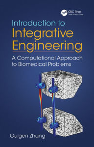Title: Introduction to Integrative Engineering: A Computational Approach to Biomedical Problems, Author: Guigen Zhang