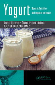 Title: Yogurt: Roles in Nutrition and Impacts on Health, Author: André Marette