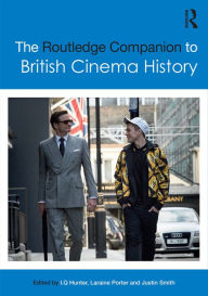 Title: The Routledge Companion to British Cinema History, Author: I.Q. Hunter