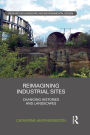 Reimagining Industrial Sites: Changing Histories and Landscapes