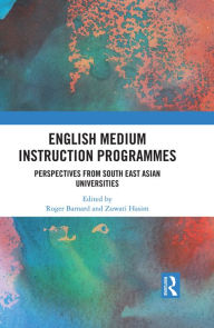 Title: English Medium Instruction Programmes: Perspectives from South East Asian Universities, Author: Roger Barnard
