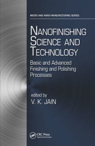 Title: Nanofinishing Science and Technology: Basic and Advanced Finishing and Polishing Processes, Author: Vijay Kumar Jain