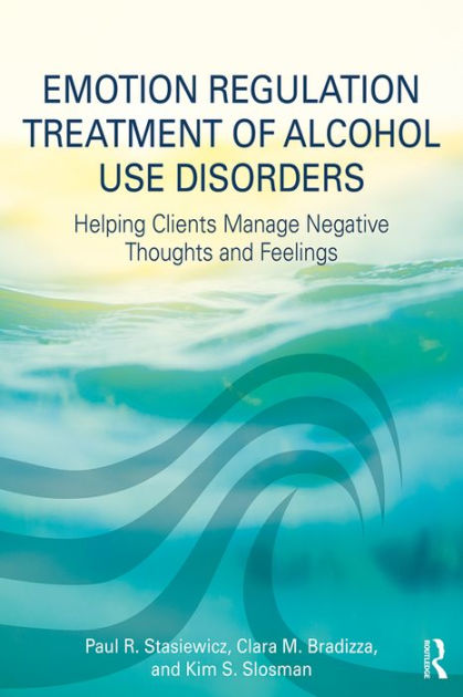 Emotion Regulation Treatment Of Alcohol Use Disorders Helping Clients Manage Negative Thoughts 1852