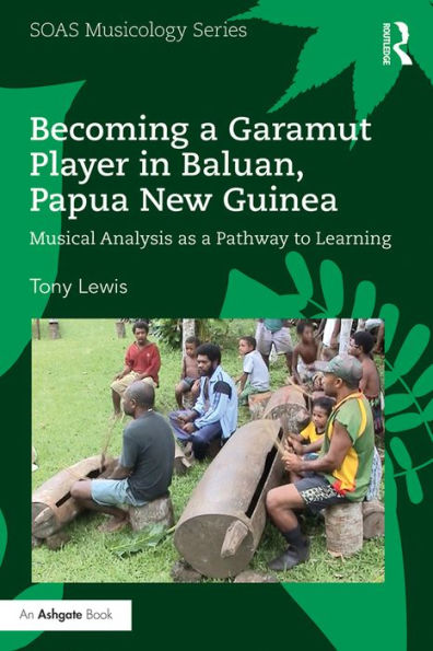 Becoming a Garamut Player in Baluan, Papua New Guinea: Musical Analysis as a Pathway to Learning