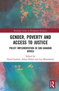 Title: Gender, Poverty and Access to Justice: Policy Implementation in Sub-Saharan Africa, Author: David Lawson