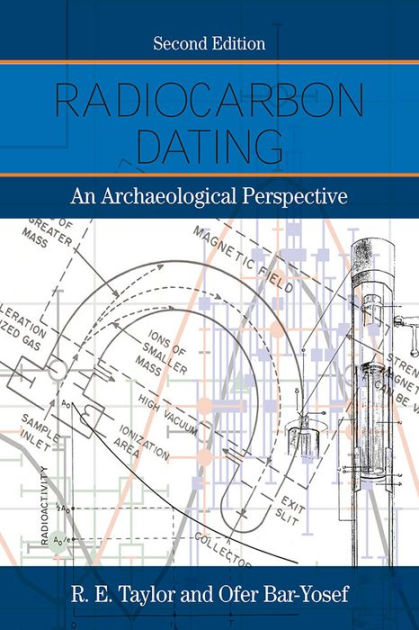 Radiocarbon Dating: An Archaeological Perspective / Edition 2 By R.E ...