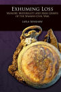 Exhuming Loss: Memory, Materiality and Mass Graves of the Spanish Civil War