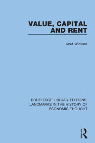 Title: Value, Capital and Rent, Author: Knut Wicksell