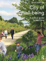 Title: City of Well-being: A radical guide to planning, Author: Hugh Barton