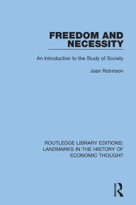Title: Freedom and Necessity: An Introduction to the Study of Society, Author: Joan Robinson