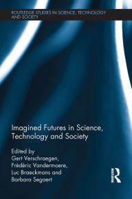 Title: Imagined Futures in Science, Technology and Society, Author: Gert Verschraegen
