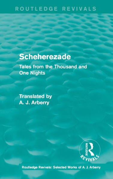 Routledge Revivals: Scheherezade (1953): Tales from the Thousand and One Nights