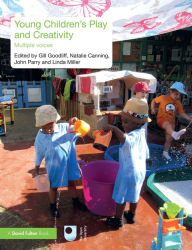 Title: Young Children's Play and Creativity: Multiple Voices, Author: Gill Goodliff