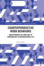 Counterproductive Work Behaviors: Understanding the Dark Side of Personalities in Organizational Life