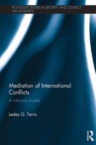 Title: Mediation of International Conflicts: A Rational Model, Author: Lesley G. Terris