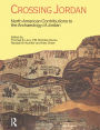 Crossing Jordan: North American Contributions to the Archaeology of Jordan