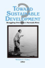 Toward Sustainable Development?: Struggling Over India's Narmada River