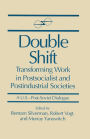 Double Shift: Transforming Work in Postsocialist and Postindustrial Societies