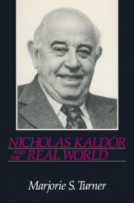 Title: Nicholas Kaldor and the Real World, Author: Marjorie Shepherd Turner