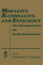 Morality, Rationality and Efficiency: New Perspectives on Socio-economics