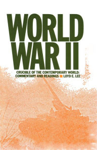Title: World War Two: Crucible of the Contemporary World - Commentary and Readings, Author: Lily Xiao Hong Lee