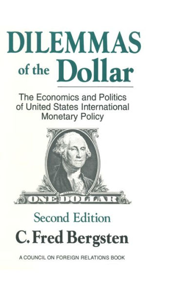Dilemmas of the Dollar: Economics and Politics of United States International Monetary Policy