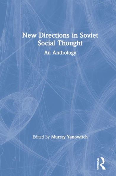 New Directions in Soviet Social Thought: An Anthology: An Anthology