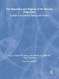 Title: The Republics and Regions of the Russian Federation: A Guide to the Politics, Policies and Leaders: A Guide to the Politics, Policies and Leaders, Author: Robert W. Orttung