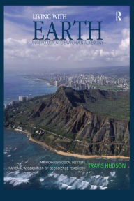 Title: Living with Earth: An Introduction to Environmental Geology, Author: Travis Hudson