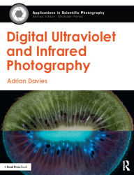 Title: Digital Ultraviolet and Infrared Photography, Author: Adrian Davies