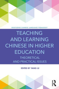 Title: Teaching and Learning Chinese in Higher Education: Theoretical and Practical Issues, Author: Yang Lu