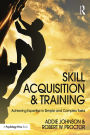 Skill Acquisition and Training: Achieving Expertise in Simple and Complex Tasks