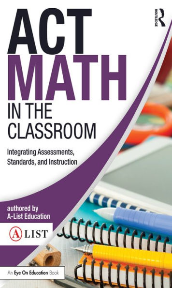 ACT Math in the Classroom: Integrating Assessments, Standards, and Instruction