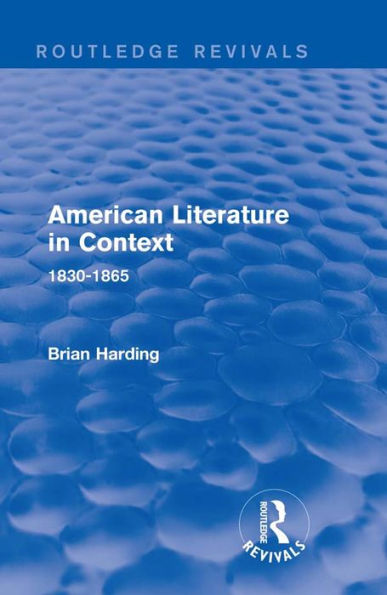 American Literature in Context: 1830-1865