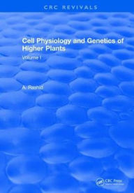 Title: Cell Physiology and Genetics of Higher Plants: Volume I, Author: A. Rashid