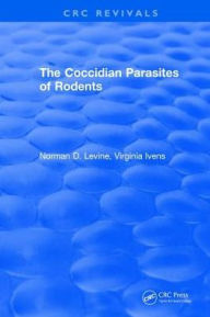 Title: The Coccidian Parasites of Rodents, Author: Norman D. Levine