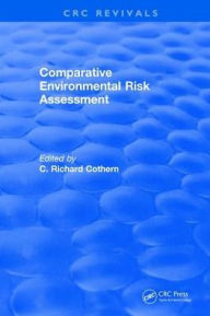 Title: Comparative Environmental Risk Assessment / Edition 1, Author: C. Richard Cothern