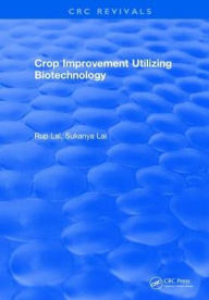 Title: Crop Improvement Utilizing Biotechnology, Author: Rup Lal