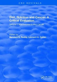 Title: Diet, Nutrition and Cancer: A Critical Evaluation: Volume I / Edition 1, Author: Bandaru S. Reddy